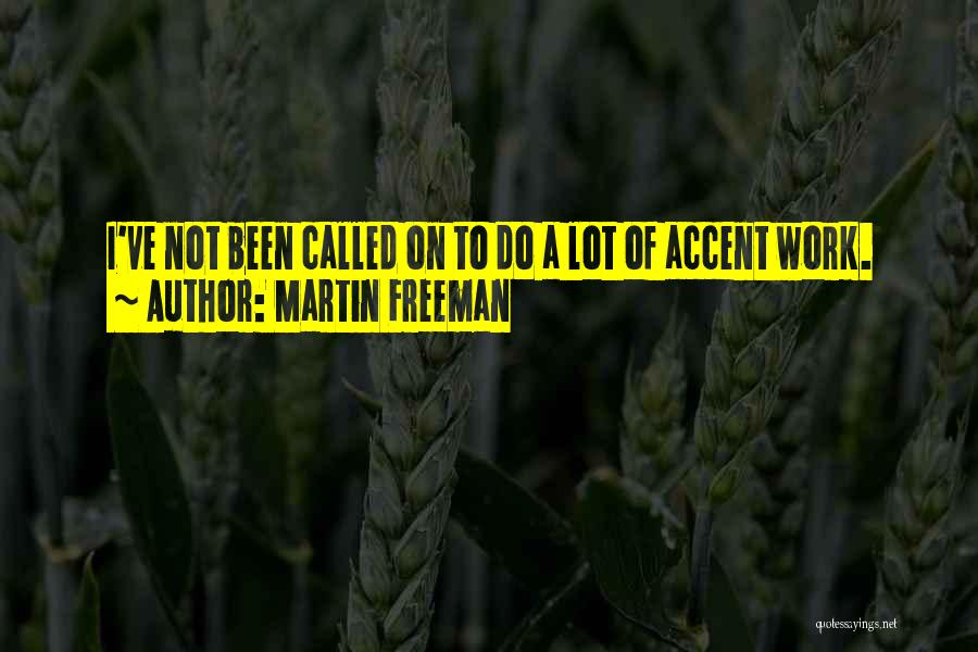 I've Been Called Quotes By Martin Freeman