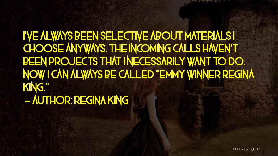 I've Been Called Quotes By Regina King