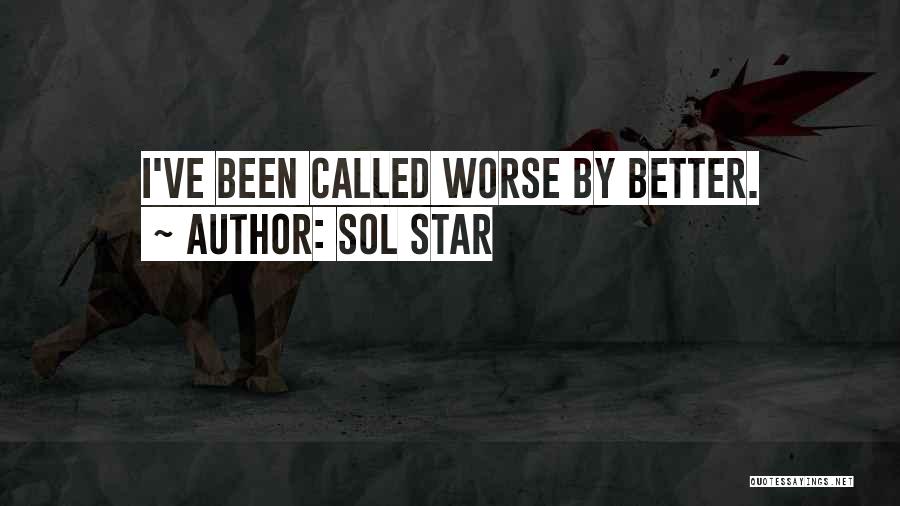 I've Been Called Quotes By Sol Star