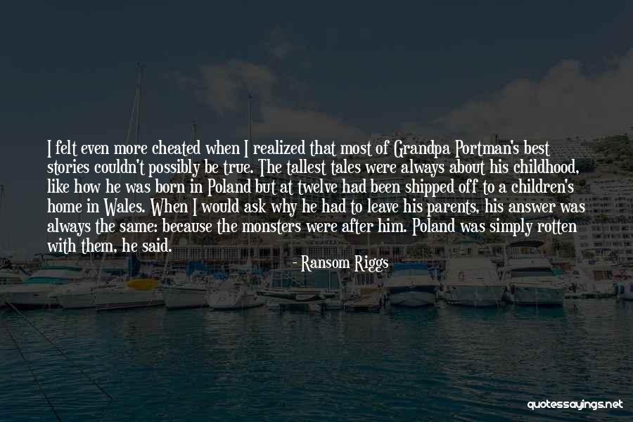 I've Been Cheated Quotes By Ransom Riggs I've Been Cheated Quotes By Ransom Riggs