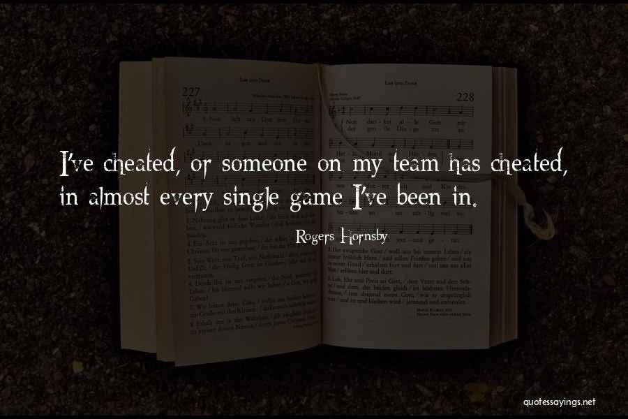I've Been Cheated Quotes By Rogers Hornsby I've Been Cheated Quotes By Rogers Hornsby