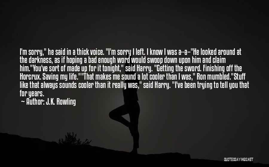 I've Been Down For Him Quotes By J.K. Rowling