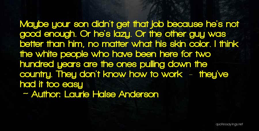 I've Been Down For Him Quotes By Laurie Halse Anderson