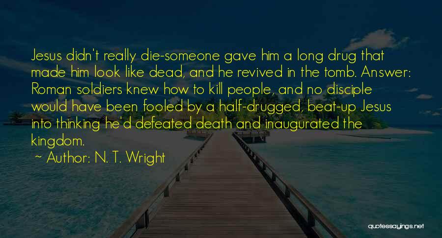 I've Been Fooled Quotes By N. T. Wright