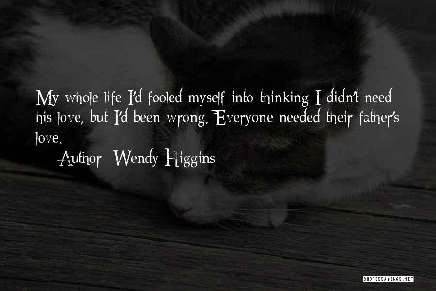 I've Been Fooled Quotes By Wendy Higgins