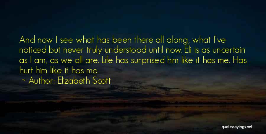 I've Been Hurt Quotes By Elizabeth Scott