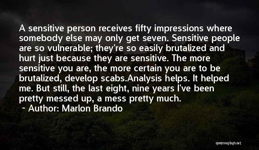 I've Been Hurt So Much Quotes By Marlon Brando