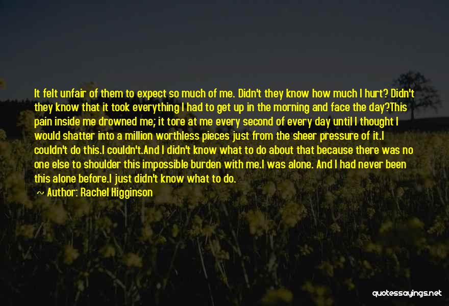 I've Been Hurt So Much Quotes By Rachel Higginson