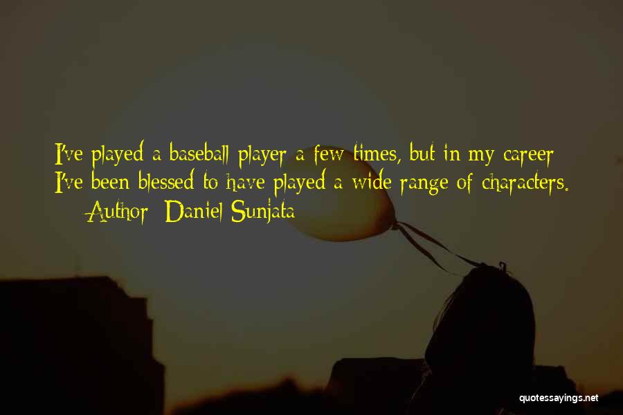 I've Been Played Quotes By Daniel Sunjata