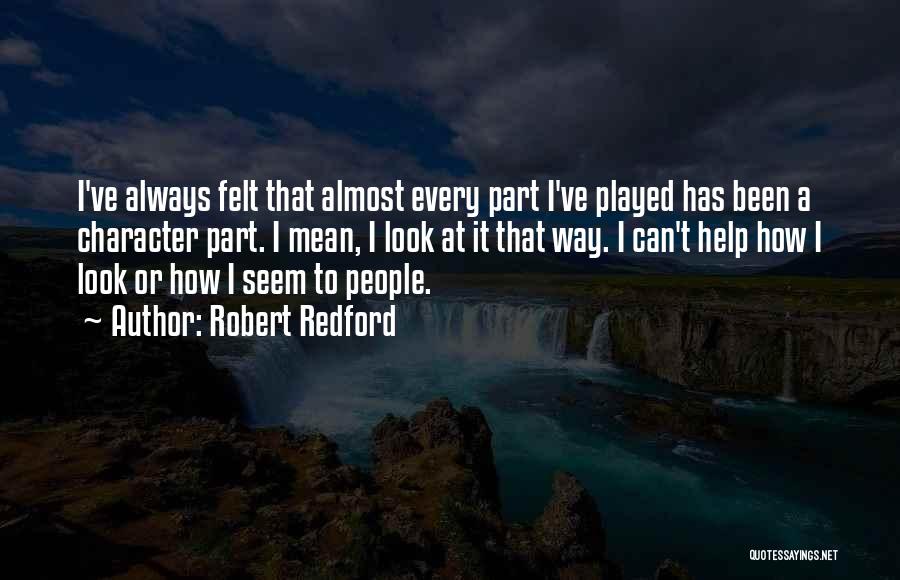 I've Been Played Quotes By Robert Redford