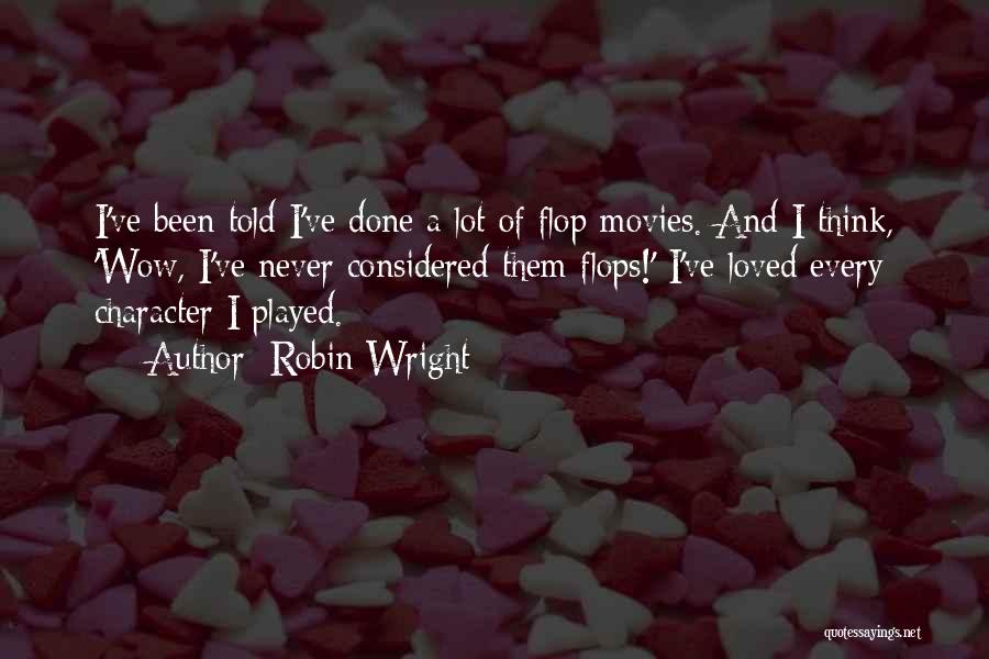 I've Been Played Quotes By Robin Wright