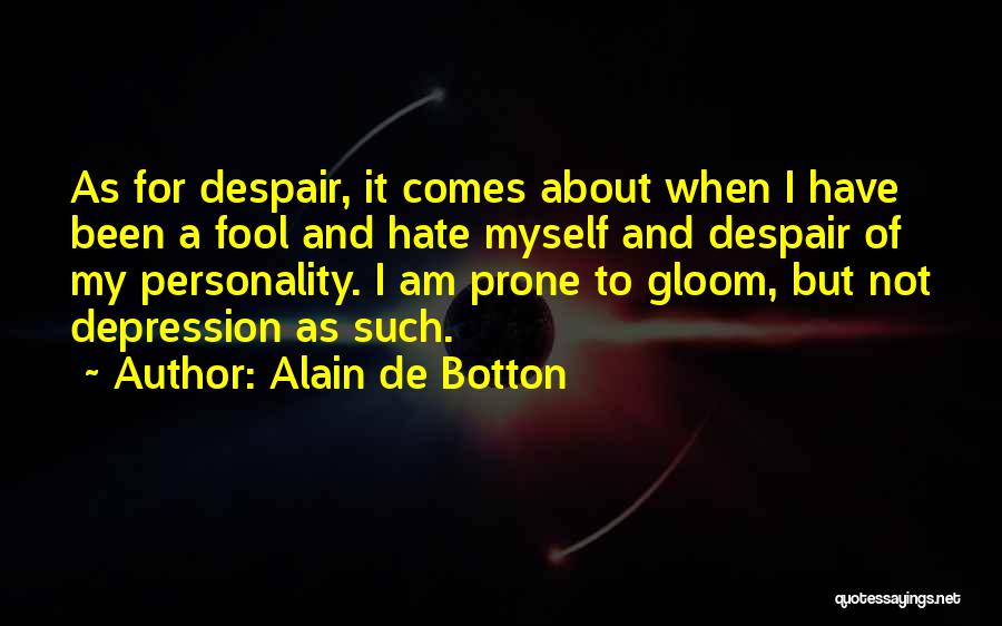 I've Been Such A Fool Quotes By Alain De Botton
