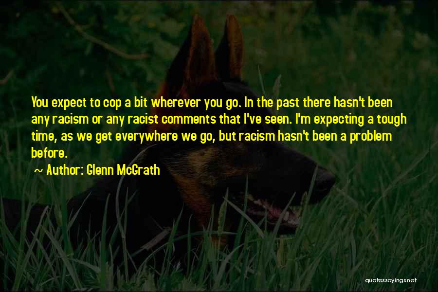 I've Been There Before Quotes By Glenn McGrath