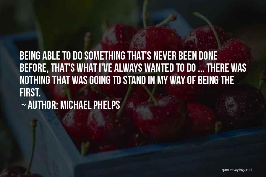 I've Been There Before Quotes By Michael Phelps