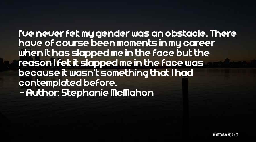 I've Been There Before Quotes By Stephanie McMahon