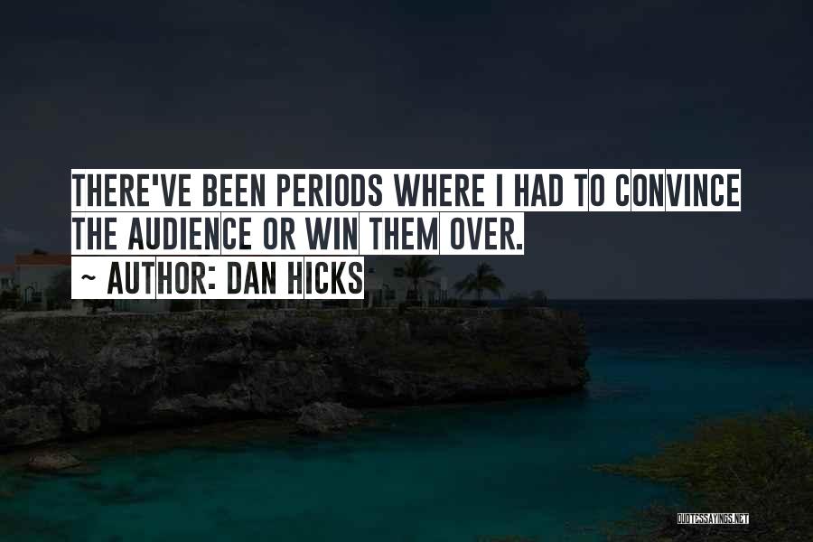 I've Been There Quotes By Dan Hicks