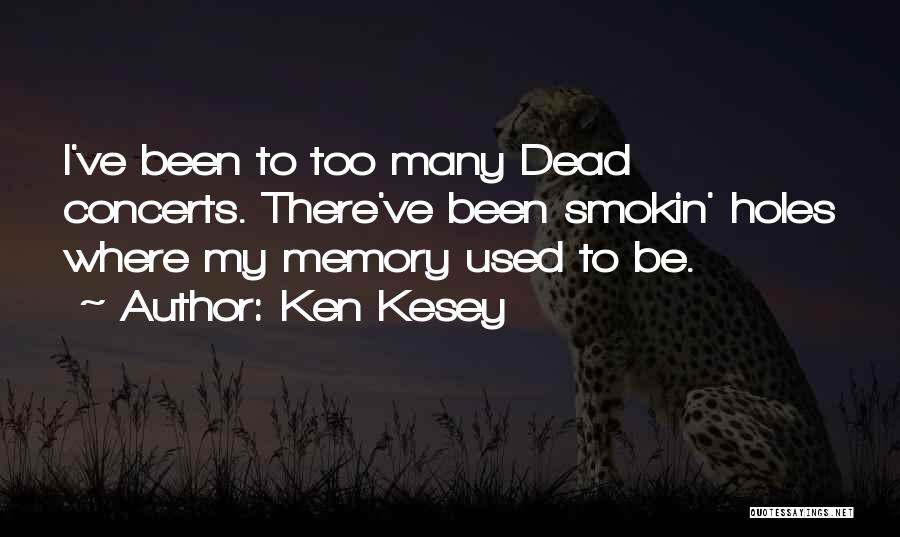 I've Been There Quotes By Ken Kesey