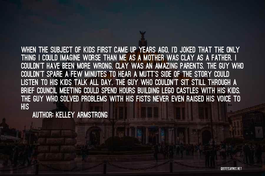 I've Been Through Worse Quotes By Kelley Armstrong