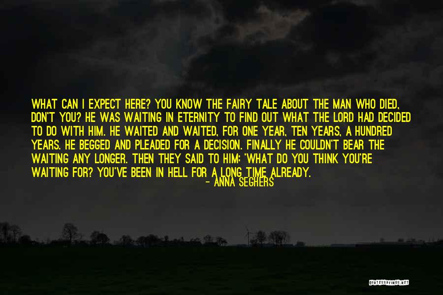 I've Been Waiting For You For So Long Quotes By Anna Seghers I've Been Waiting For You For So Long Quotes By Anna Seghers