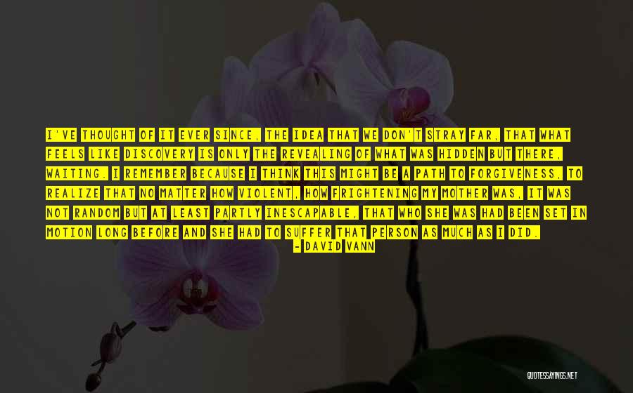I've Been Waiting For You For So Long Quotes By David Vann I've Been Waiting For You For So Long Quotes By David Vann