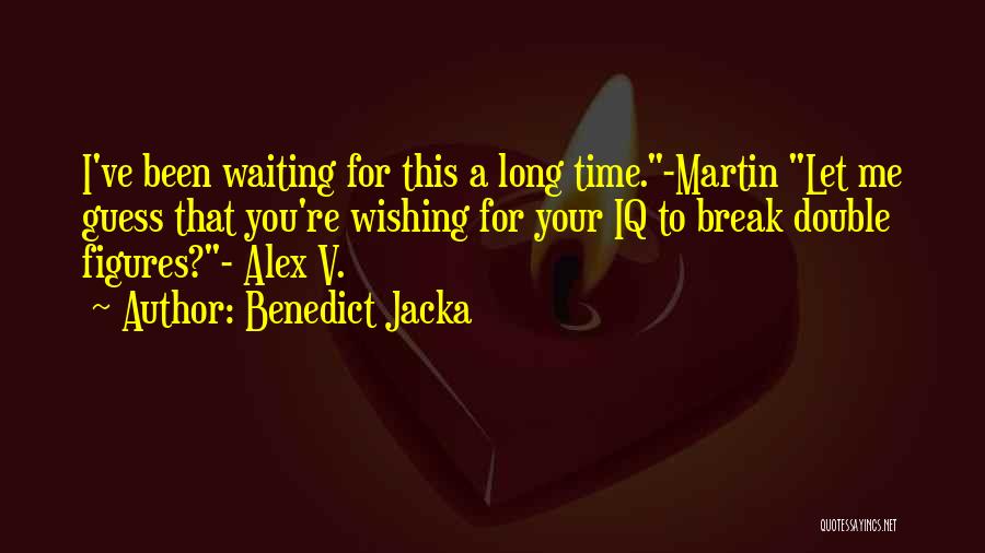 I've Been Waiting Quotes By Benedict Jacka