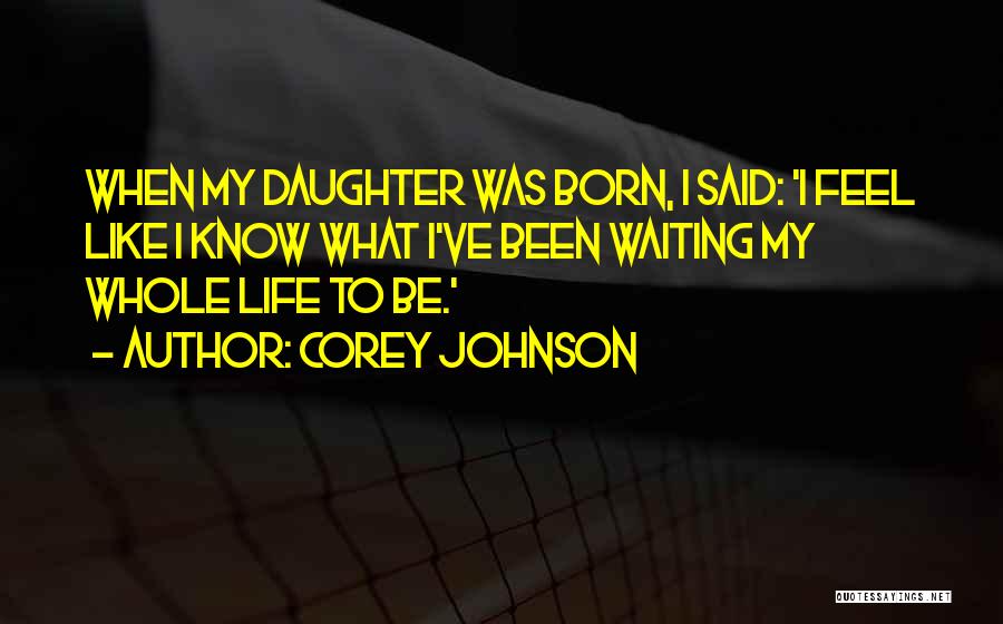 I've Been Waiting Quotes By Corey Johnson