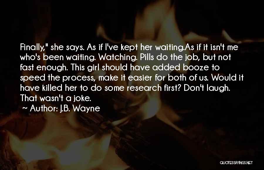 I've Been Waiting Quotes By J.B. Wayne