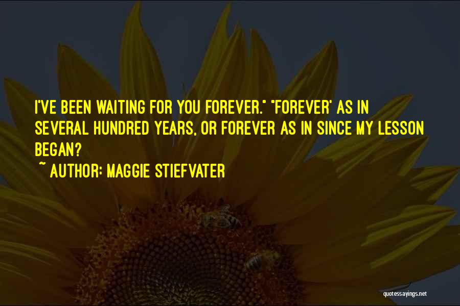 I've Been Waiting Quotes By Maggie Stiefvater