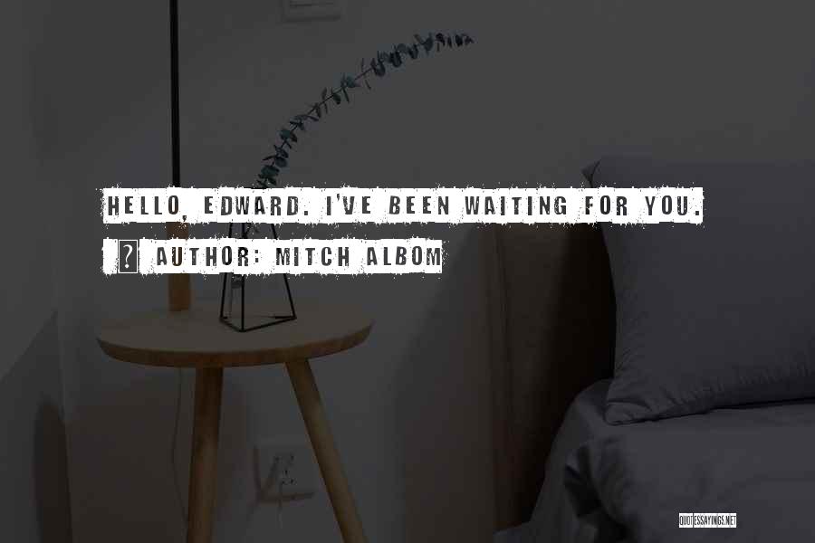 I've Been Waiting Quotes By Mitch Albom