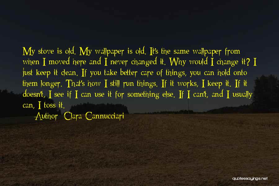 I've Changed For The Better Quotes By Clara Cannucciari