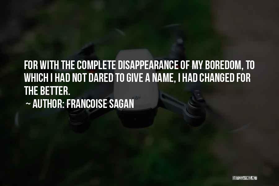 I've Changed For The Better Quotes By Francoise Sagan