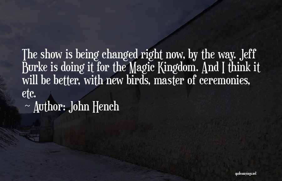 I've Changed For The Better Quotes By John Hench