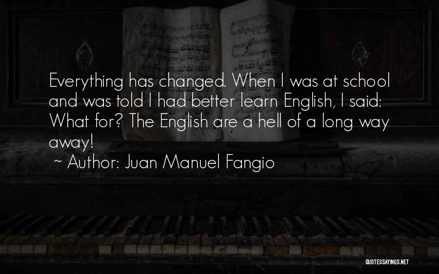 I've Changed For The Better Quotes By Juan Manuel Fangio