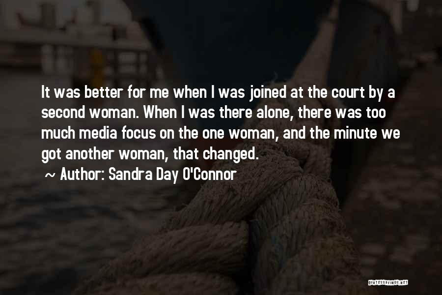 I've Changed For The Better Quotes By Sandra Day O'Connor