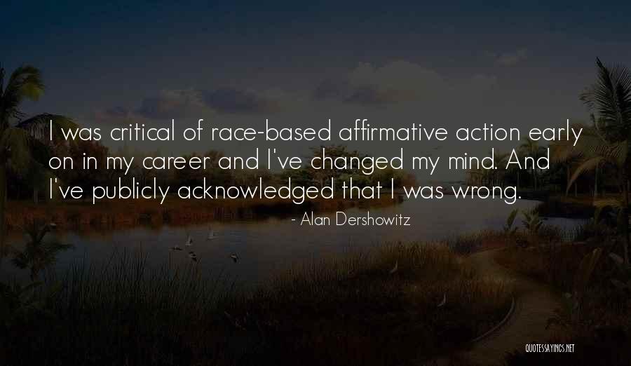 I've Changed My Mind Quotes By Alan Dershowitz I've Changed My Mind Quotes By Alan Dershowitz