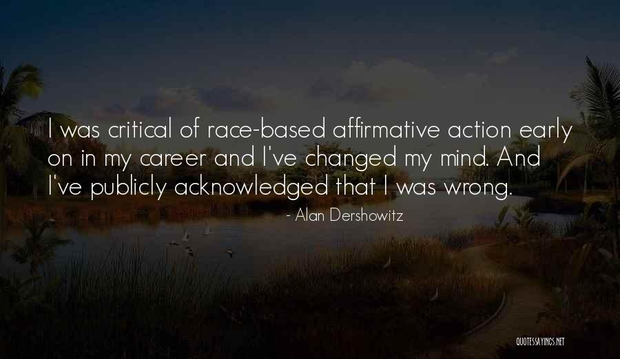 I've Changed My Mind Quotes By Alan Dershowitz