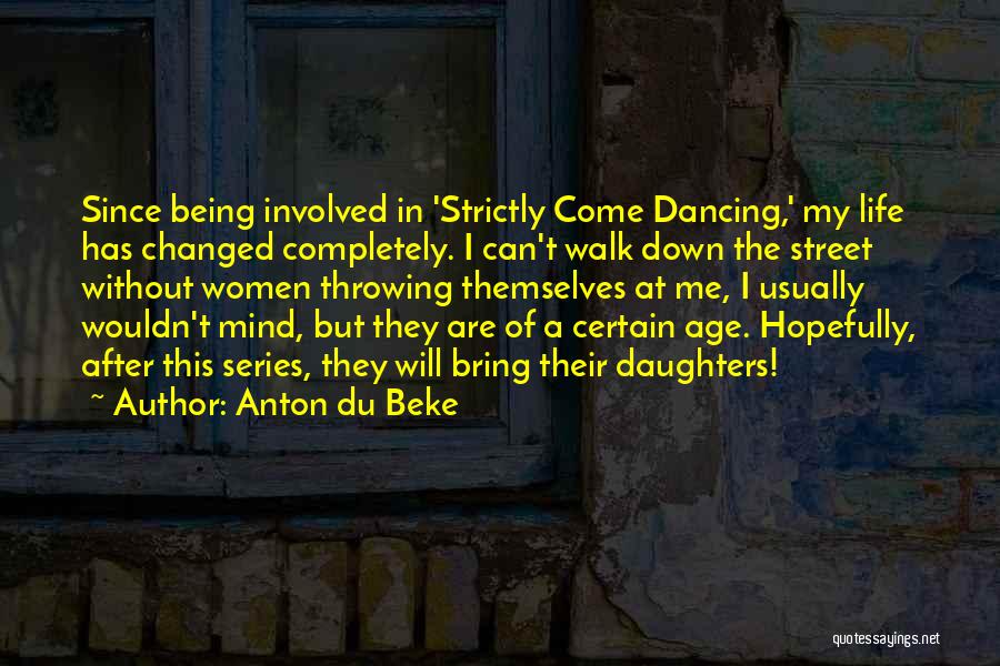 I've Changed My Mind Quotes By Anton Du Beke