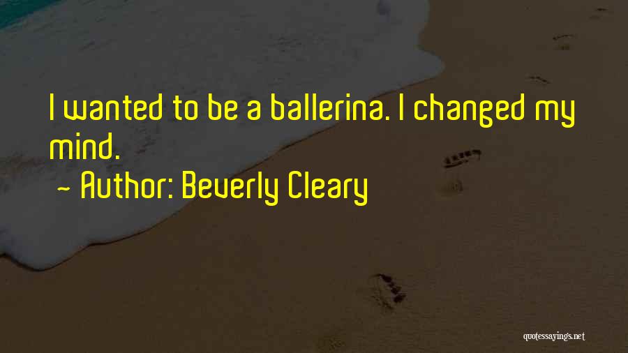 I've Changed My Mind Quotes By Beverly Cleary