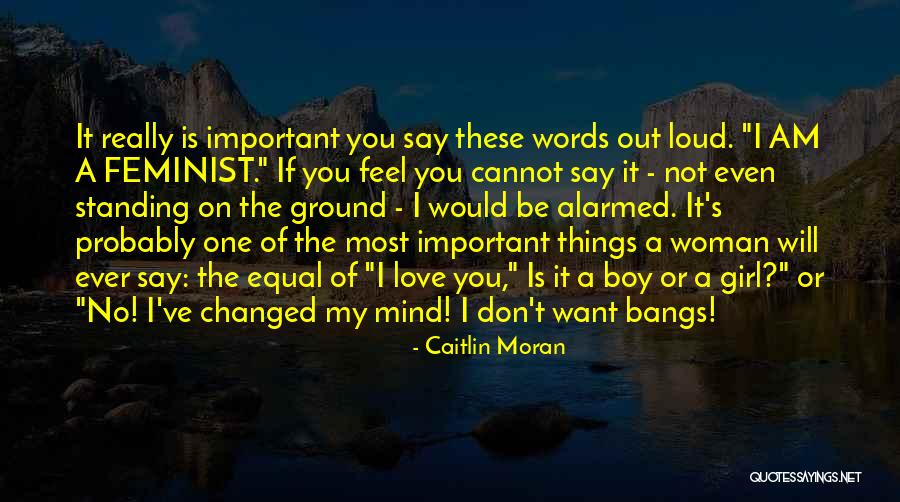 I've Changed My Mind Quotes By Caitlin Moran I've Changed My Mind Quotes By Caitlin Moran