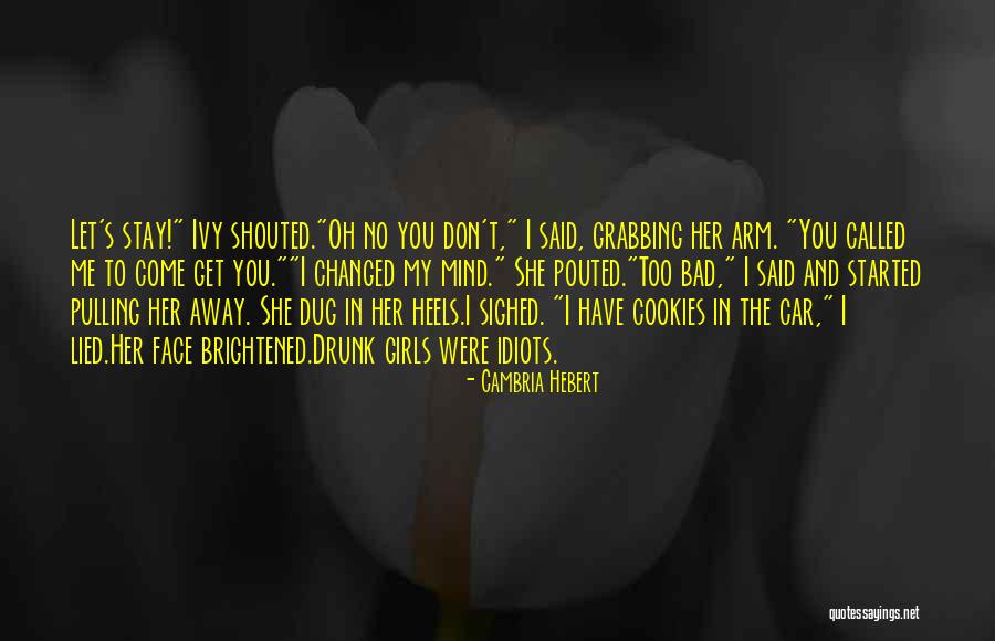 I've Changed My Mind Quotes By Cambria Hebert