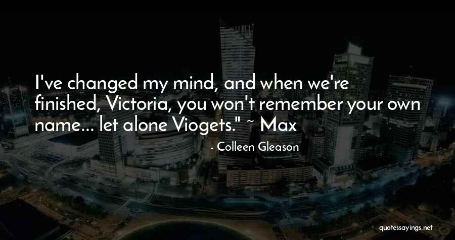 I've Changed My Mind Quotes By Colleen Gleason I've Changed My Mind Quotes By Colleen Gleason