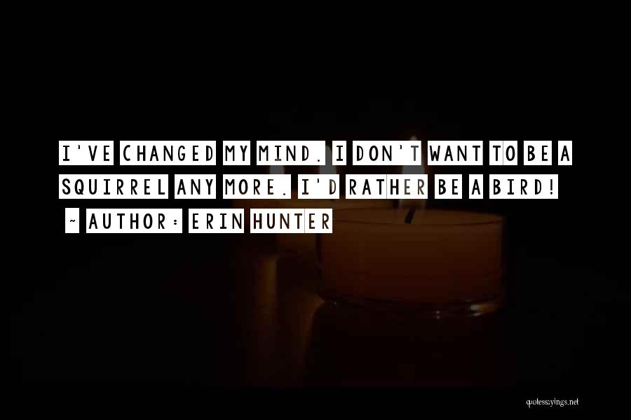 I've Changed My Mind Quotes By Erin Hunter