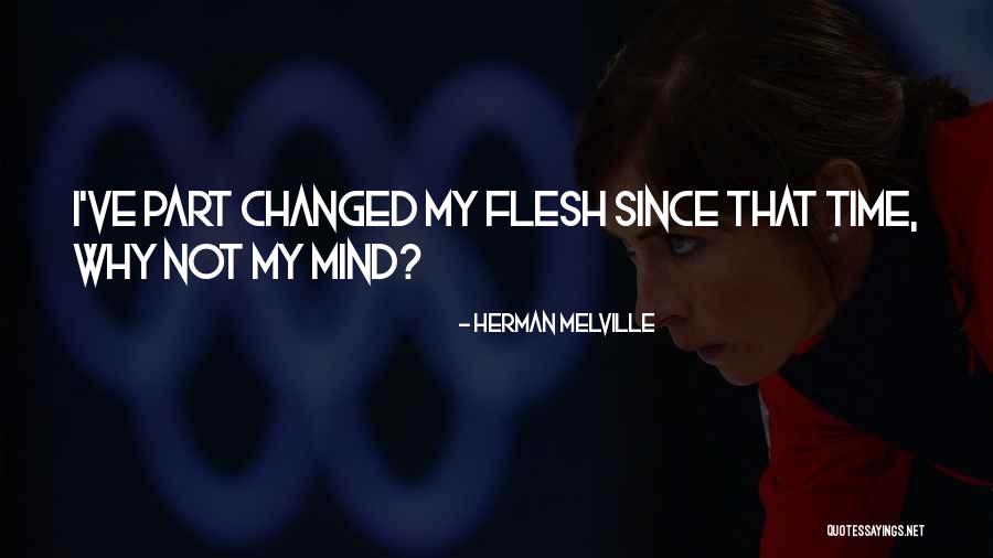 I've Changed My Mind Quotes By Herman Melville