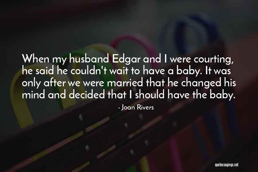 I've Changed My Mind Quotes By Joan Rivers I've Changed My Mind Quotes By Joan Rivers