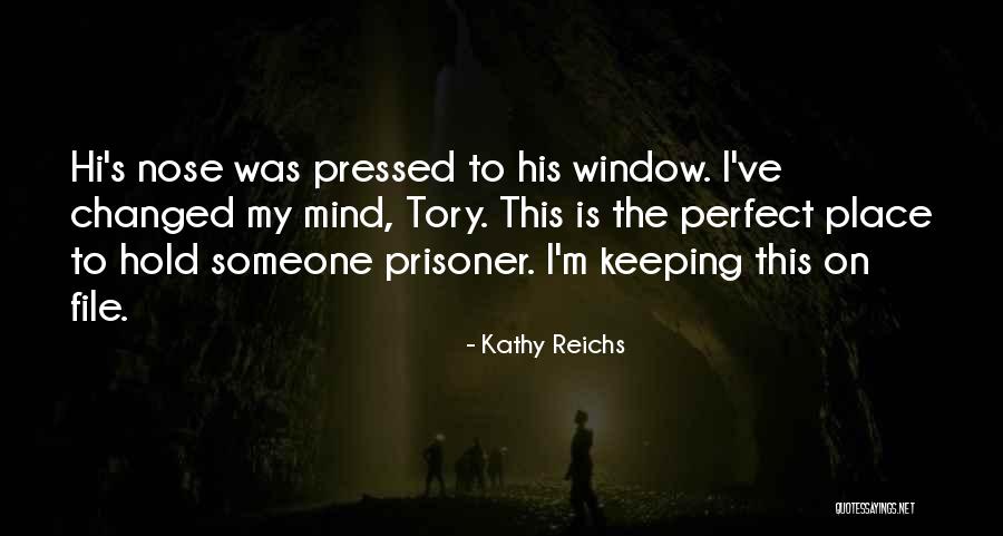 I've Changed My Mind Quotes By Kathy Reichs I've Changed My Mind Quotes By Kathy Reichs