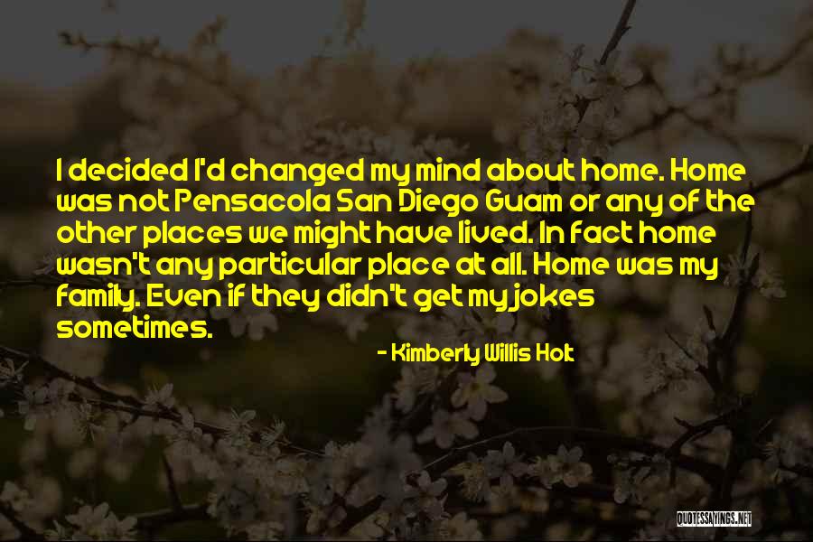 I've Changed My Mind Quotes By Kimberly Willis Holt