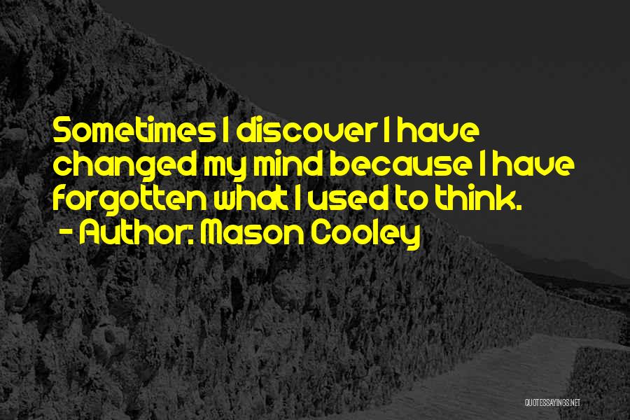 I've Changed My Mind Quotes By Mason Cooley