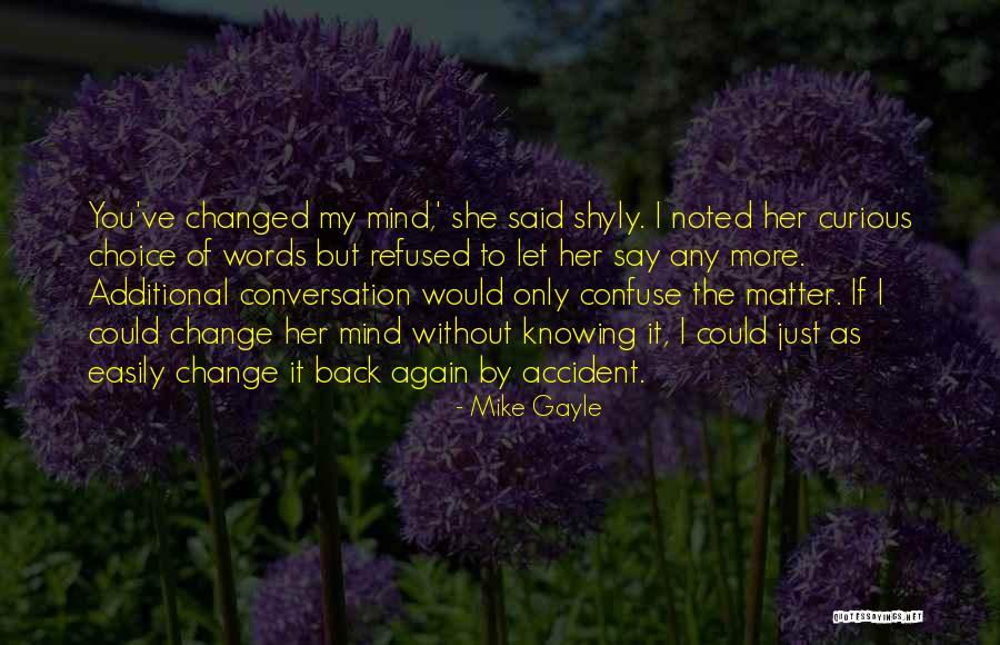 I've Changed My Mind Quotes By Mike Gayle I've Changed My Mind Quotes By Mike Gayle