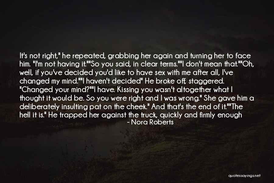 I've Changed My Mind Quotes By Nora Roberts I've Changed My Mind Quotes By Nora Roberts