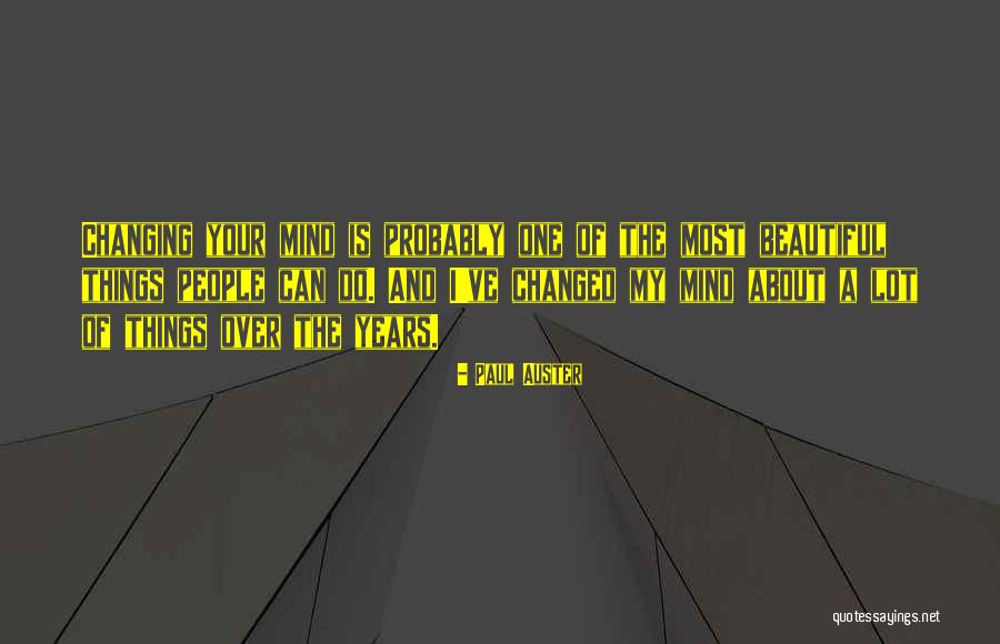 I've Changed My Mind Quotes By Paul Auster I've Changed My Mind Quotes By Paul Auster